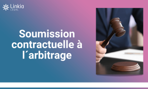 Soumission contractual á l´arbitrage_ - Linkia Legal