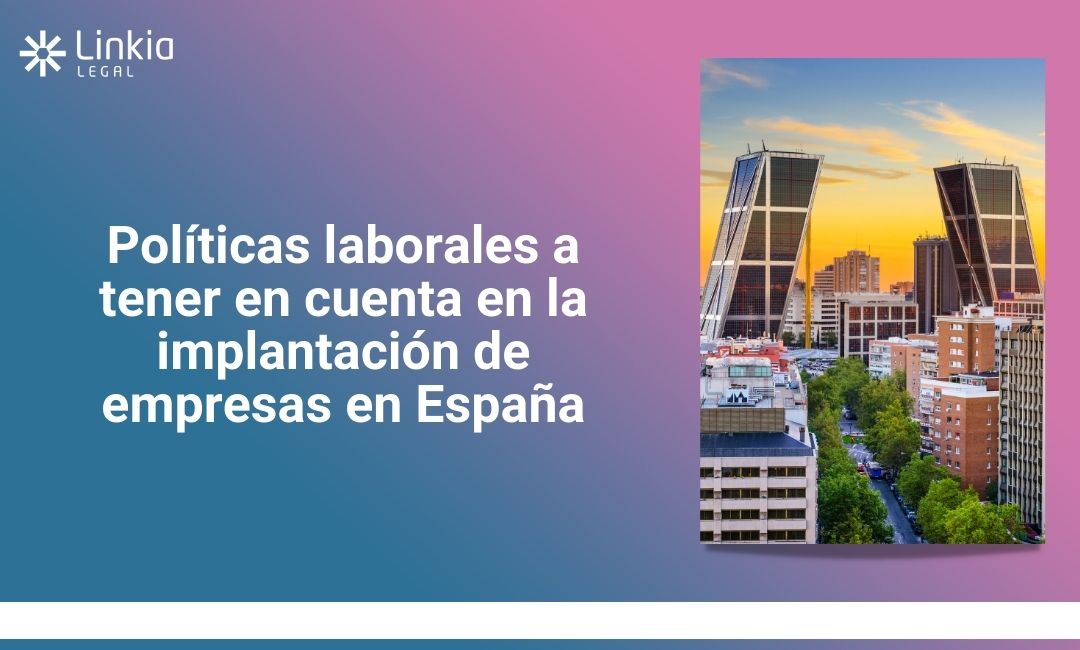 Políticas laborales a tener en cuenta en la implantación de empresas en España