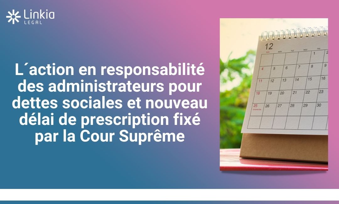 L´action en responsabilité des administrateurs pour dettes sociales et nouveau délai de prescription fixé par la Cour Suprême